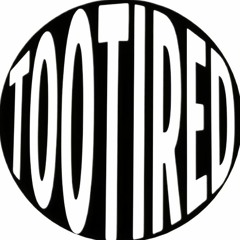 TooTired