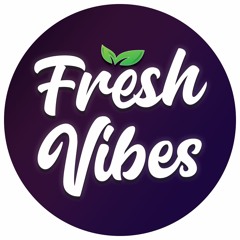 Fresh Vibes