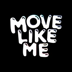 Move Like Me