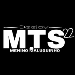 DJ MTS 22 - MENINO MALUQUINHO