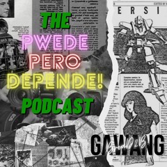 Pero Pwede Depende - The Podcast