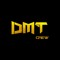 DMT Crew