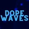 Dope Waves