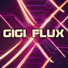 Gigi Flux
