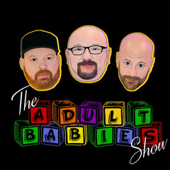 Adult Babies Show (Comedy Podcast)
