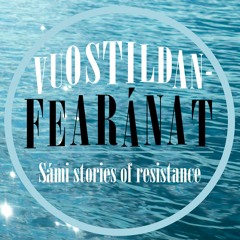 Vuostildanfearánat - Sámi stories of resistance