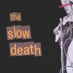 The Slow Death