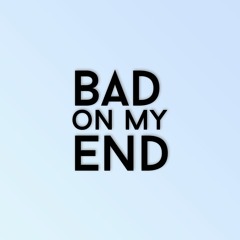 BadOnMyEnd
