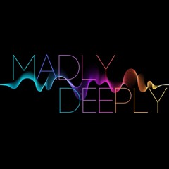 Madly Deeply