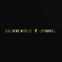 Real News With Lee Leffingwell