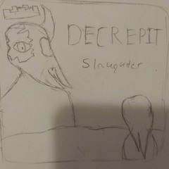 Decrepit Slaughter
