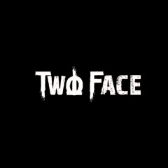 TWO FACE