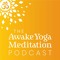 The Awake Yoga Meditation Podcast