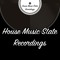 HOUSE MUSIC STATE Recordings