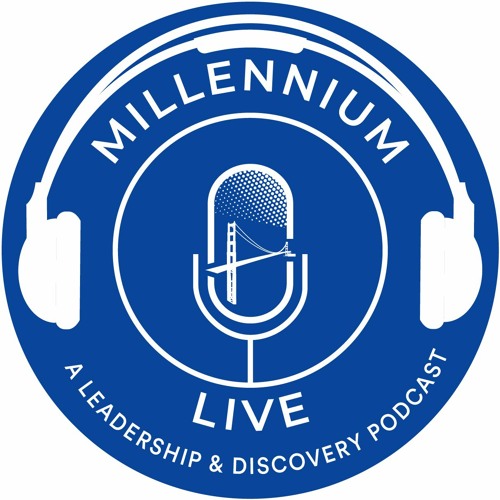 Millennium Live | A Leadership & Discovery Podcast’s avatar