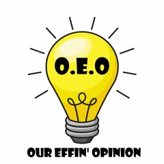 Our Effin' Opinion
