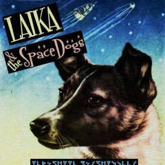 Laika & The Space Dogs