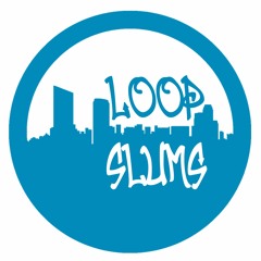 Loop City Slums