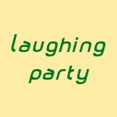 Laughing Party