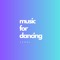 Music For Dancing