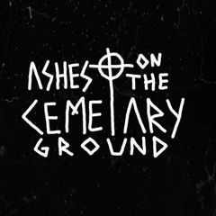 Ashes On The Cemetary Ground