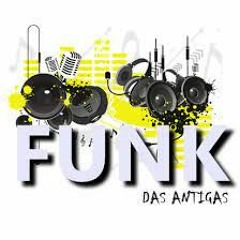 FUNK DAS ANTIGAS