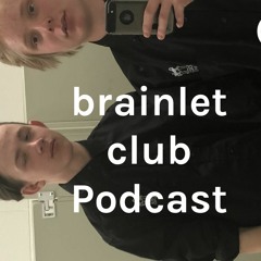 The Brainlet Club Podcast