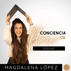 #16 LAS 10 CUALIDADES DE UNA LÍDER CONSCIENTE – Parte 2