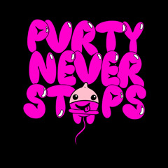 PVRTY NEVER STOPS