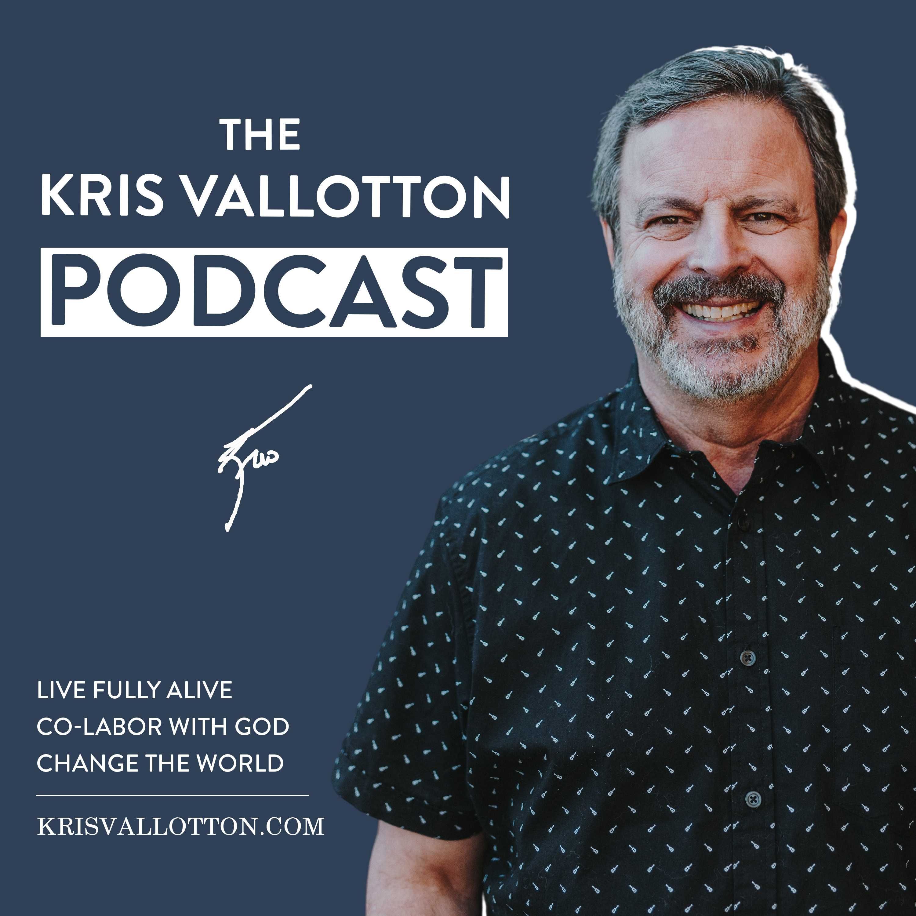 The Kris Vallotton Podcast podcast show image