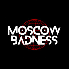 MOSCOW BADNESS