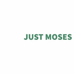 just moses