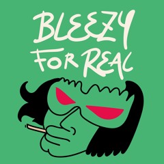BLEEZY The Real
