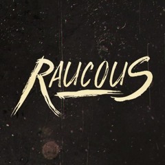 Raucous