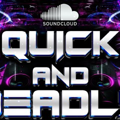 Quick and Deadly