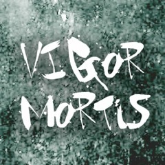 Vigor Mortis