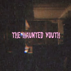 The Haunted Youth
