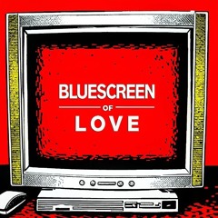 bluescreen_of_love