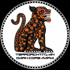 TERRORCHTITLAN💀DARK💀CORE💀MAFIA