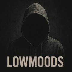 Lowmoods