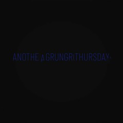 Another Grunge Thursday