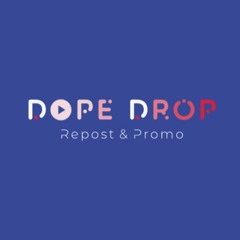 DOPE DROP (Repost & Promo)