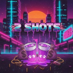 2 Shots