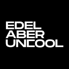 Edel aber Uncool