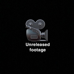 unreleased footage 🎥