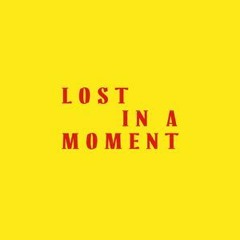 Lost in a Moment