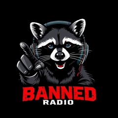BANNED RADIO™