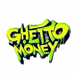 ##GHETTOMONEY