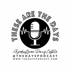 These Are The Days Podcast