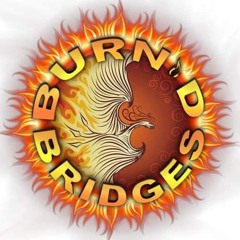 Burn'd Bridges